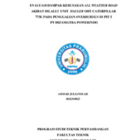 EVALUASI DAMPAK KERUSAKAN ALL WEATHER ROAD<br /><br />
AKIBAT DILALUI UNIT HAULER OHT CATERPILLAR<br /><br />
773E PADA PENGGALIAN OVERBURDEN DI PIT 5<br /><br />
PT DIZAMATRA POWERINDO
